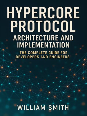 cover image of Hypercore Protocol Architecture and Implementation
